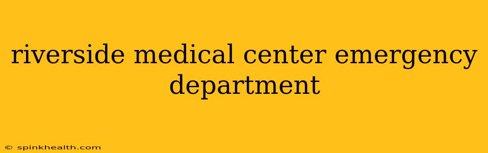 riverside medical center emergency department