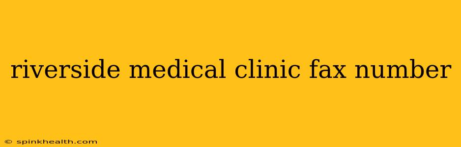 riverside medical clinic fax number