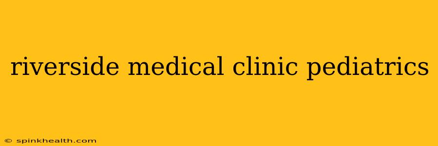riverside medical clinic pediatrics