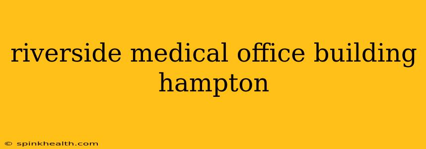 riverside medical office building hampton