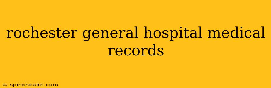 rochester general hospital medical records