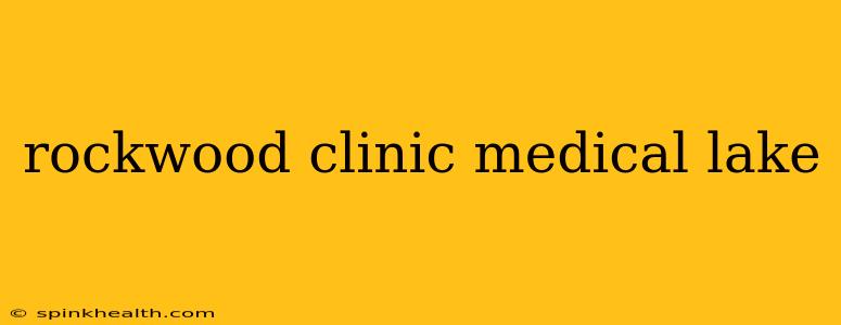 rockwood clinic medical lake
