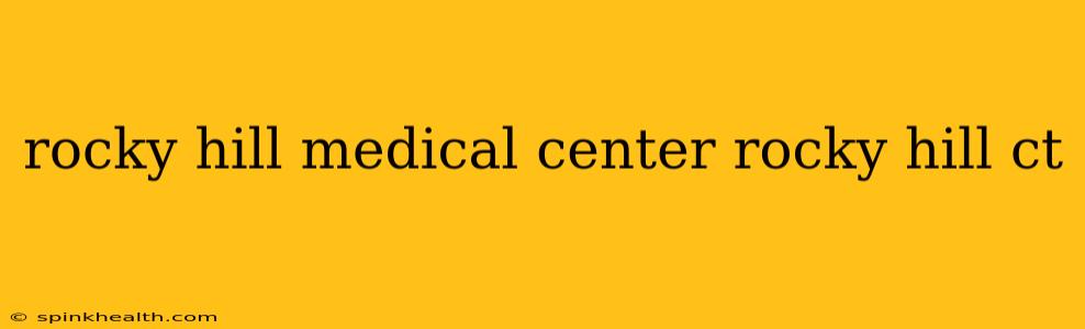 rocky hill medical center rocky hill ct