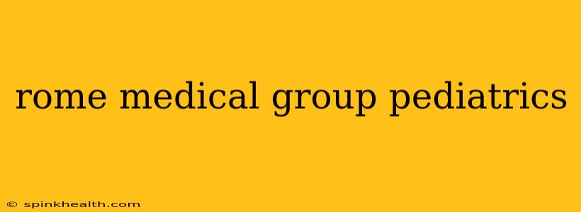 rome medical group pediatrics
