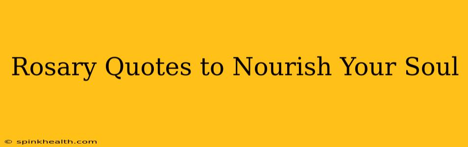 Rosary Quotes to Nourish Your Soul