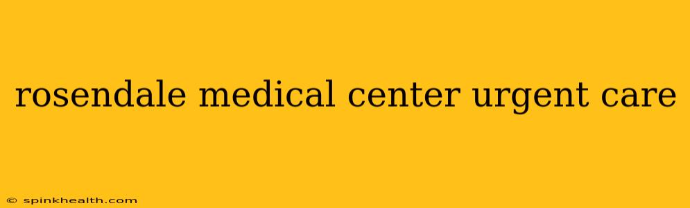 rosendale medical center urgent care