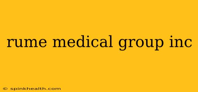 rume medical group inc