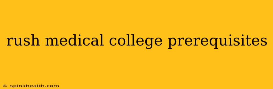 rush medical college prerequisites