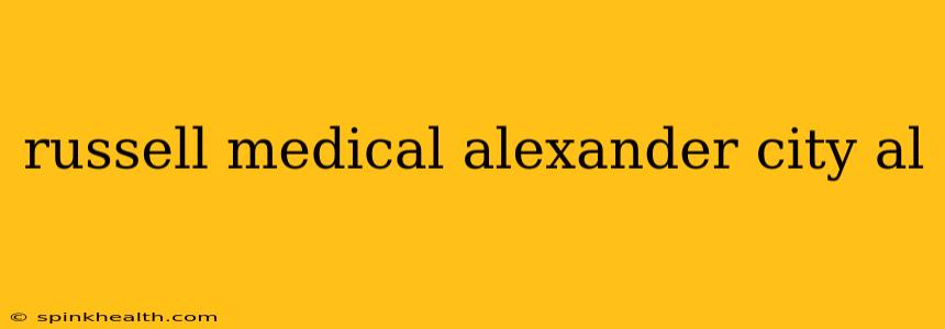 russell medical alexander city al