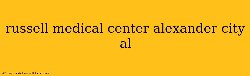 russell medical center alexander city al