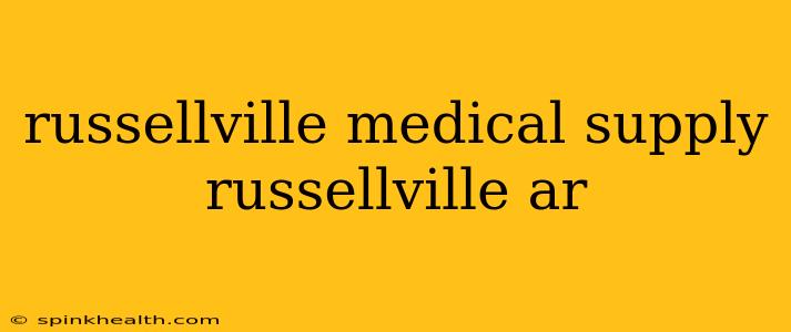 russellville medical supply russellville ar