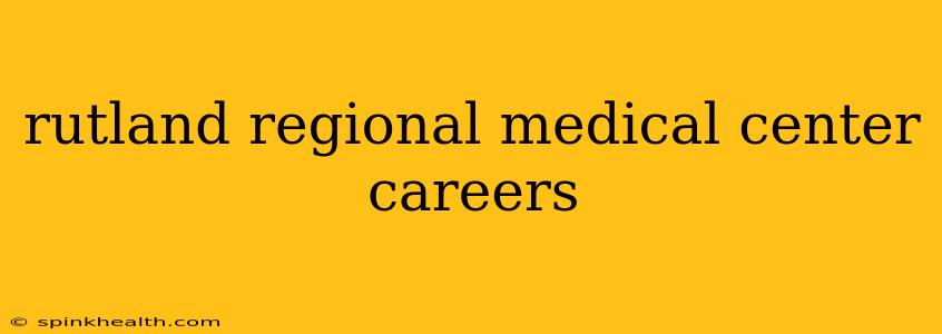 rutland regional medical center careers