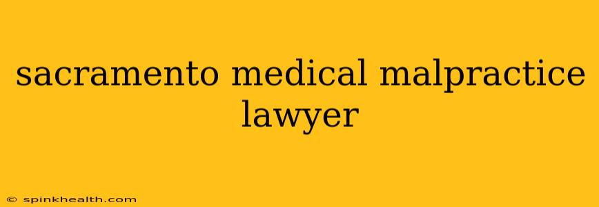 sacramento medical malpractice lawyer