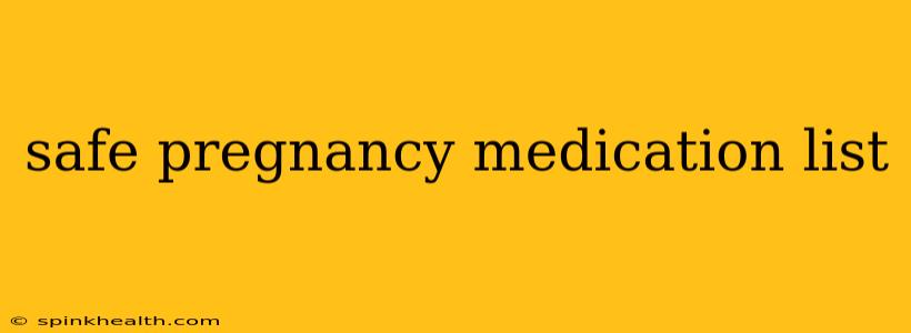 safe pregnancy medication list