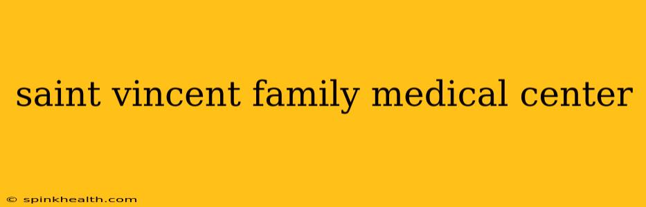 saint vincent family medical center