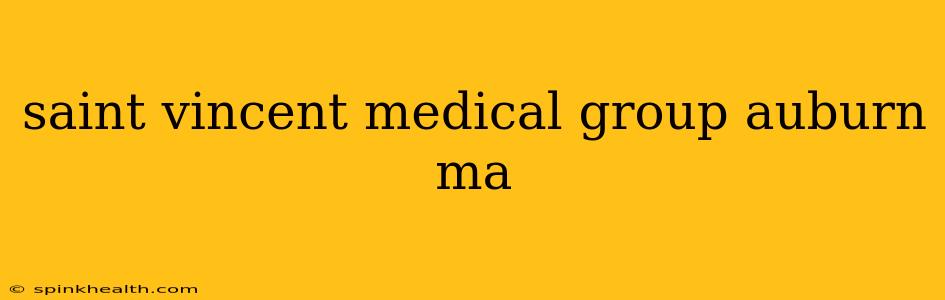 saint vincent medical group auburn ma