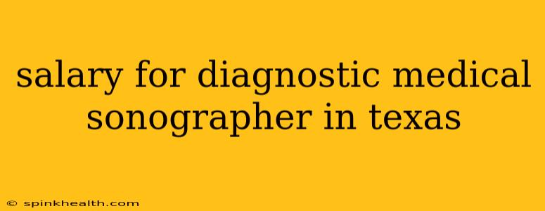 salary for diagnostic medical sonographer in texas