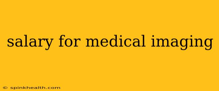 salary for medical imaging