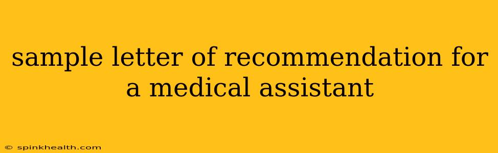 sample letter of recommendation for a medical assistant