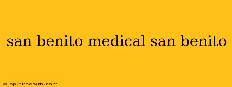 san benito medical san benito