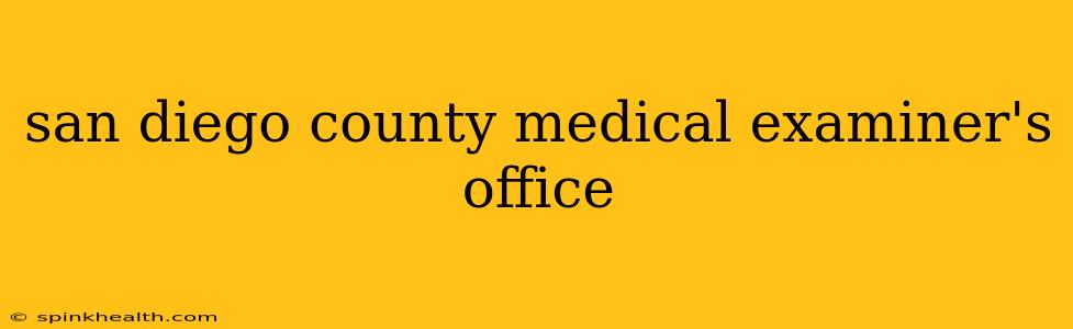 san diego county medical examiner's office