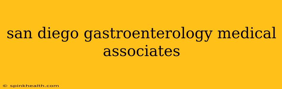 san diego gastroenterology medical associates