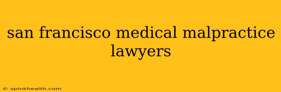 san francisco medical malpractice lawyers