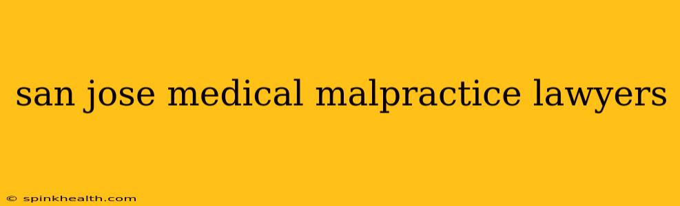 san jose medical malpractice lawyers