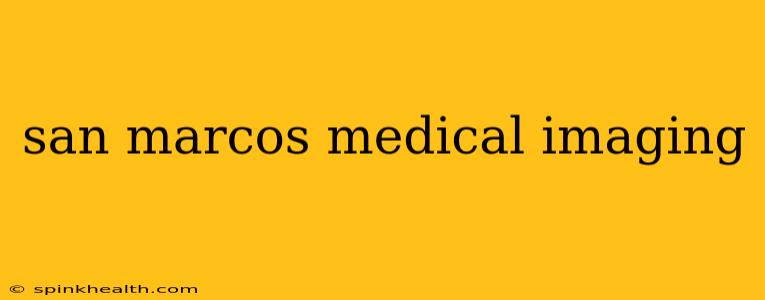 san marcos medical imaging