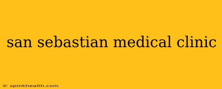 san sebastian medical clinic