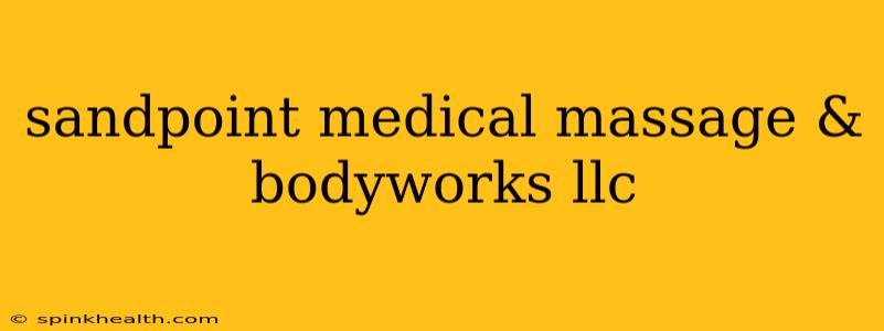 sandpoint medical massage & bodyworks llc