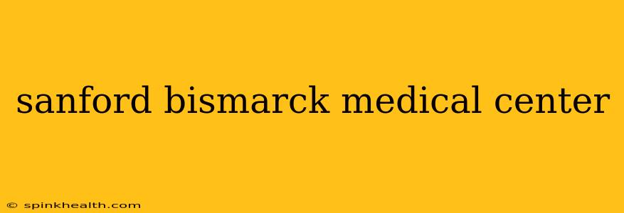 sanford bismarck medical center