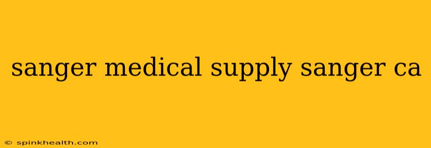 sanger medical supply sanger ca