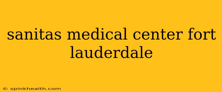 sanitas medical center fort lauderdale