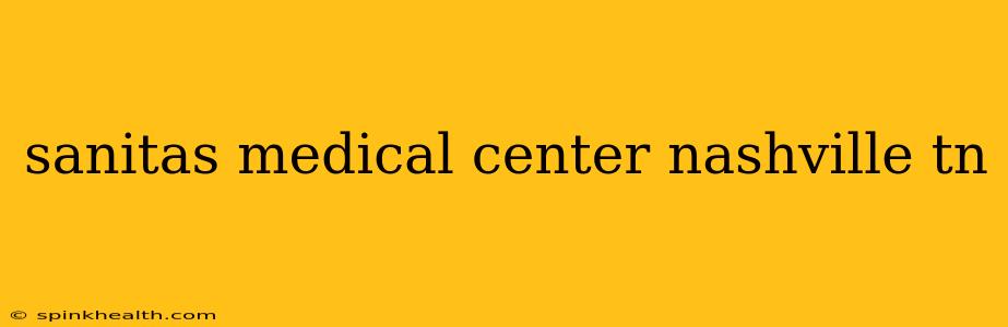 sanitas medical center nashville tn