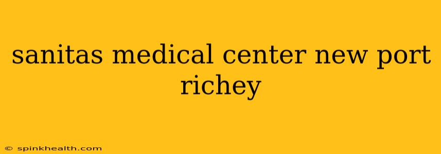 sanitas medical center new port richey