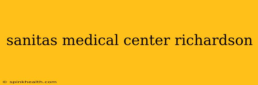 sanitas medical center richardson