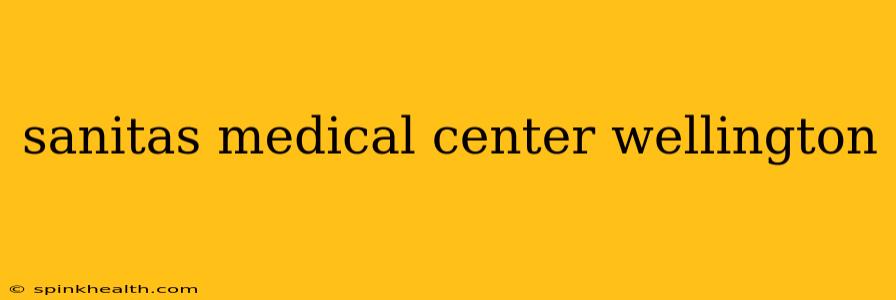 sanitas medical center wellington