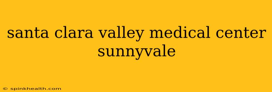 santa clara valley medical center sunnyvale