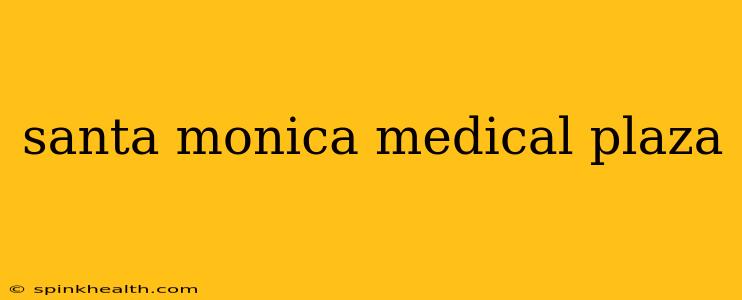 santa monica medical plaza