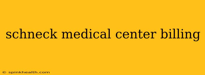 schneck medical center billing
