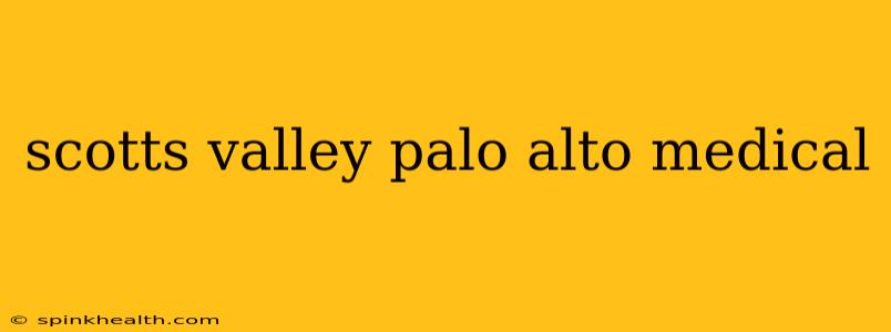 scotts valley palo alto medical