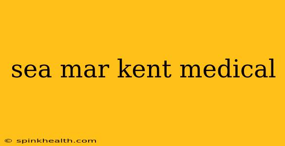 sea mar kent medical