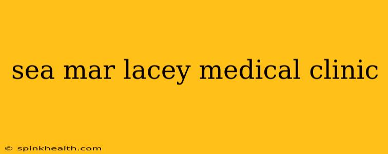 sea mar lacey medical clinic