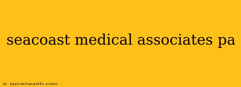 seacoast medical associates pa