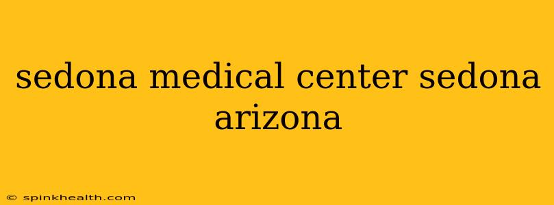 sedona medical center sedona arizona