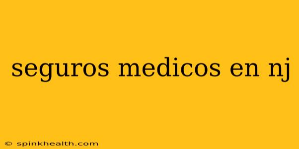 seguros medicos en nj