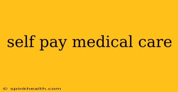 self pay medical care