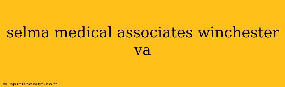 selma medical associates winchester va
