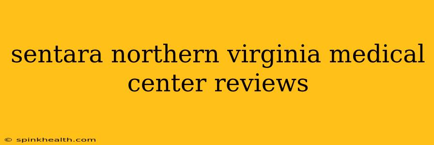 sentara northern virginia medical center reviews